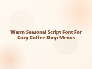 Warm Seasonal Script for Cozy Coffee Shop Menus