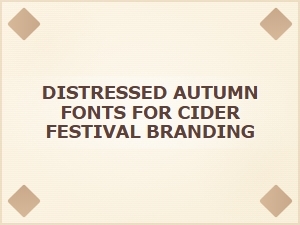 Distressed Autumn Fonts for Cider Festival Branding