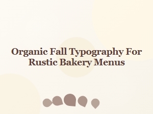 Organic Fall Typography for Rustic Bakery Menus